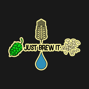 Just brew it T-Shirt