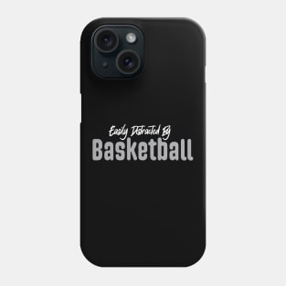 Easily Distracted By Basketball Phone Case