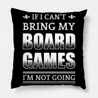 If I Can't Bring My Board Games I'm Not Going Pillow