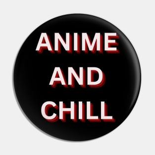 ANIME AND CHILL Pin