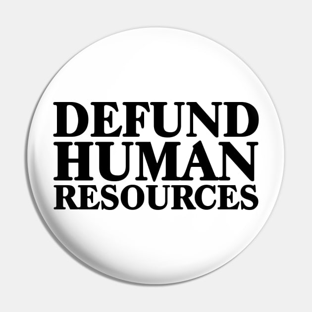 Defund Human Resources Pin by TrikoGifts