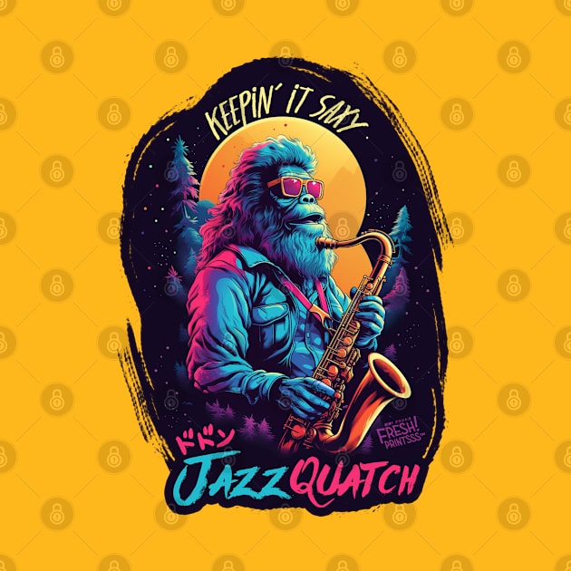 Jazzquatch by Fresh! Printsss ™