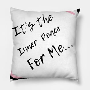 Inner Peace for Me... Pillow