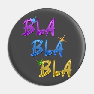 Bla Bla Bla Pin