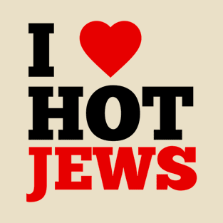 I Love Hot Jews T-Shirt