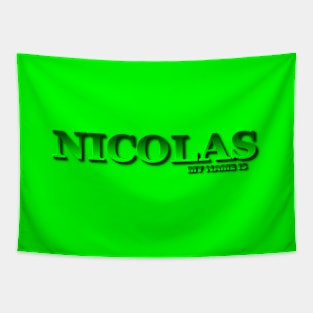 NICOLAS. MY NAME IS NICOLAS. SAMER BRASIL Tapestry