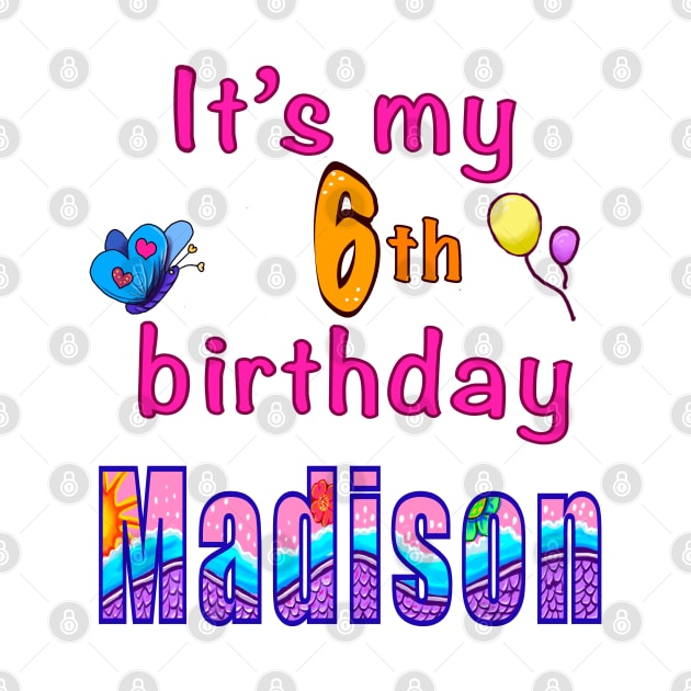 It’s my 6th birthday Madison kids girls personalised birthday girl by Artonmytee