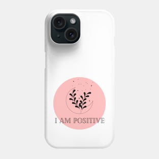 Affirmation Collection - I Am Positive (Rose) Phone Case