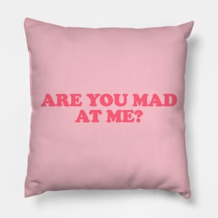 Are You Mad at Me Tee Y2K Funny Sassy Sarcastic Quote for Girls Meme Gen Z Viral Pillow