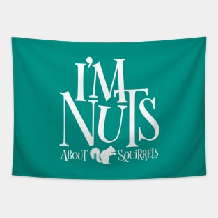 I'm Nuts - funny Squirrel lover Tapestry