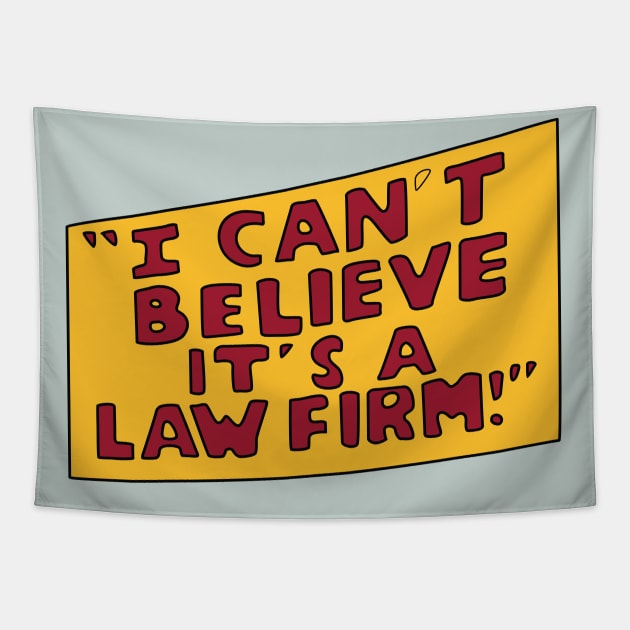 I Can't Believe it's a Law Firm! Tapestry by saintpetty