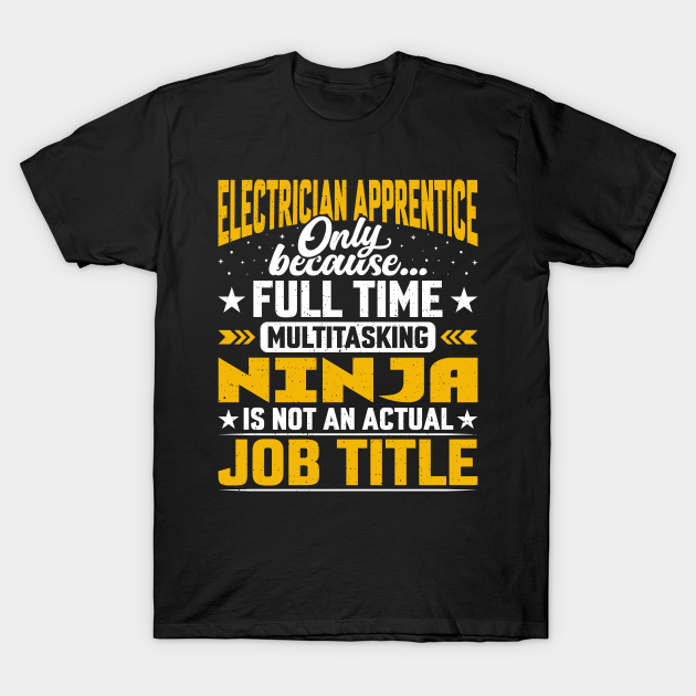 Discover Electrician Apprentice Job Title - Funny Electrician Trainee - Electrician Apprentice Gift - T-Shirt