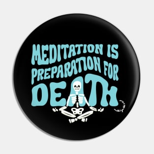 Meditation is Preparation for Death Blue Pin
