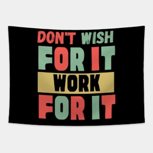 Don't Wish For It Work For It Tapestry