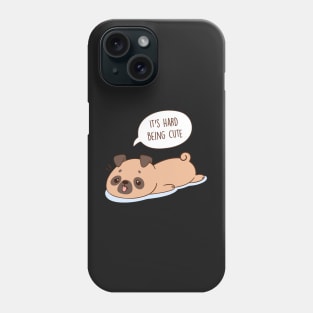 It's Hard Being a Cute Pug Phone Case