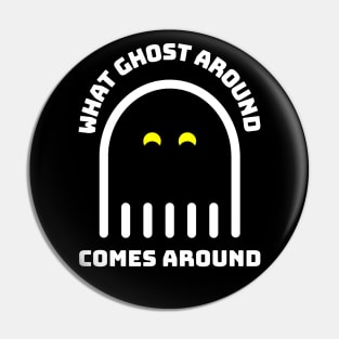 What Goes Around Comes Around - Funny Halloween Design 2 Pin