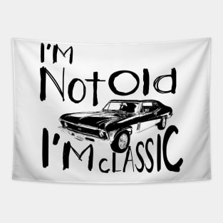 I'm not old i'm classic Funny Car Graphic Tapestry