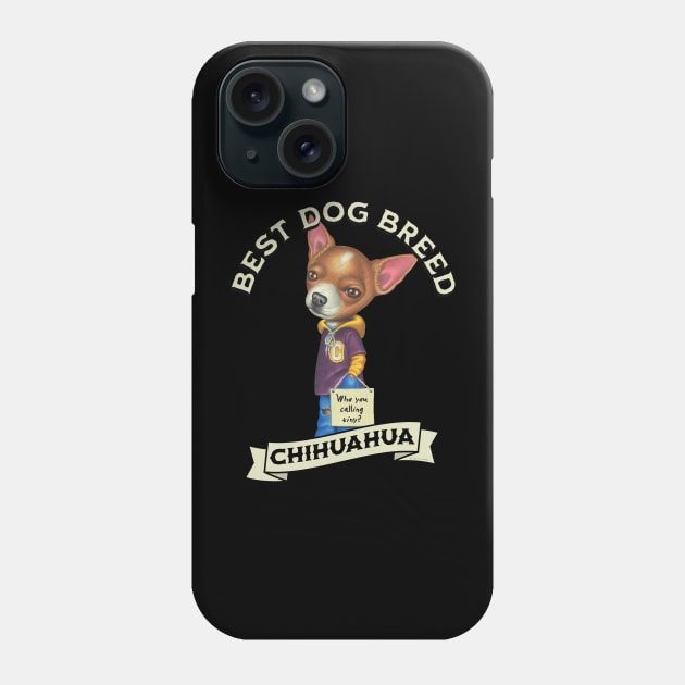 Chihuahua Best Dog Breed Phone Case by Danny Gordon Art