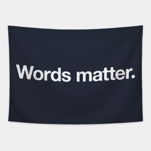 Words matter. Tapestry