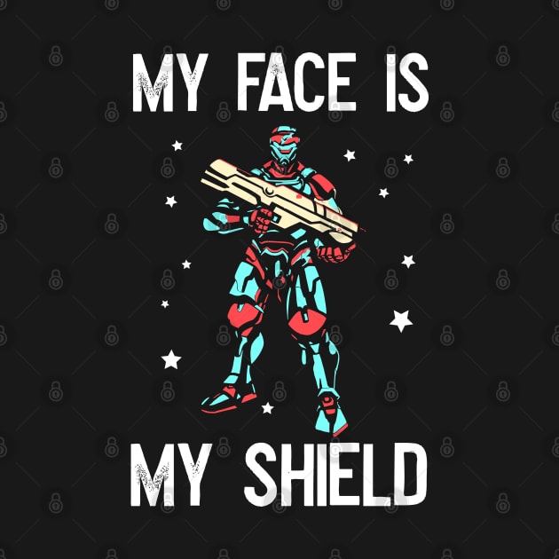 My face is my shield! Shield TShirt TeePublic