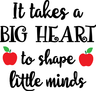 It Takes a big heart to shape little minds Magnet