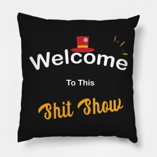 Funny Welcome To This Shit Show - Great Raingmaster Gift T-Shirt Pillow