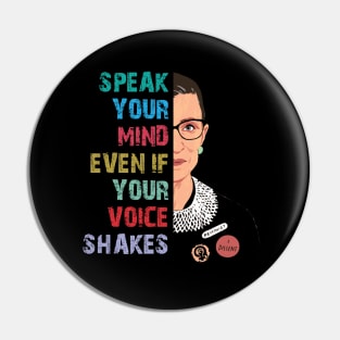 Speak Your Mind Even If Your Voice Shakes,RBG, Women Power, Ruth Bader Ginsburg Pin