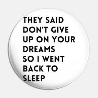 they said don't give up on your dreams funny Pin