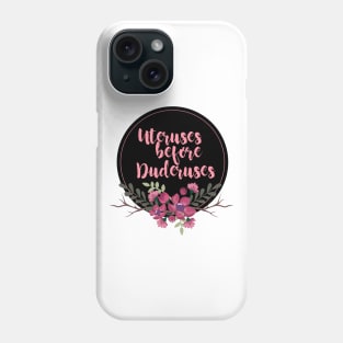 Uteruses before Duderuses Phone Case