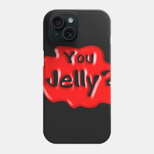 You Jelly? Phone Case