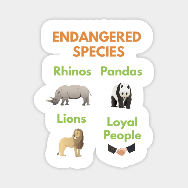 Loyal People are Endangered Species Magnet by NorseTech