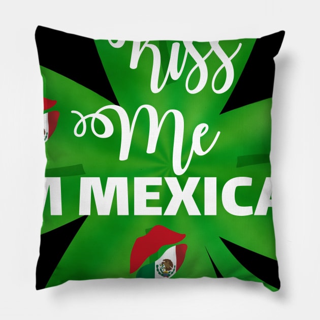 kiss me Im Mexican Pillow by DODG99