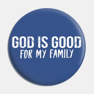 God Is Good For My Family Cool Motivational Christian Pin