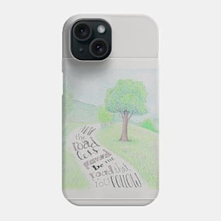 May the Road Less Paved be the Road that you Follow Phone Case