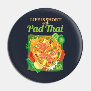 Life is Short Eat Pad Thai Pin