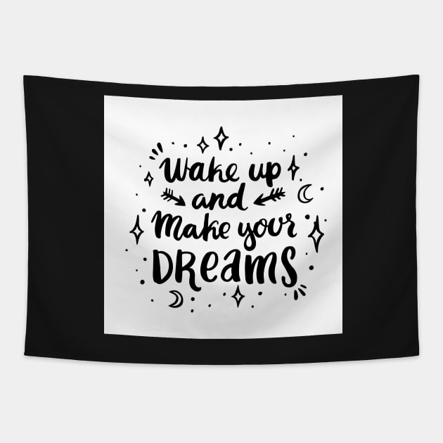 Wake up and make your dreams Tapestry by Viaire