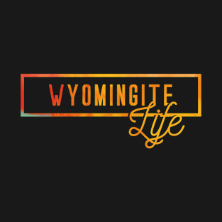 US State Wyomingite Life Souvenir T-Shirt