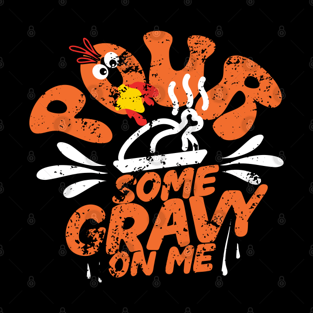 Pour Some Gravy on Me tShirt Happy Turkey Day Thanksgiving by click2print