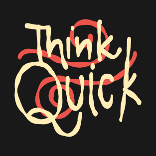 Think quick witty T-Shirt