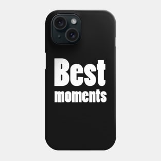 best moments Phone Case