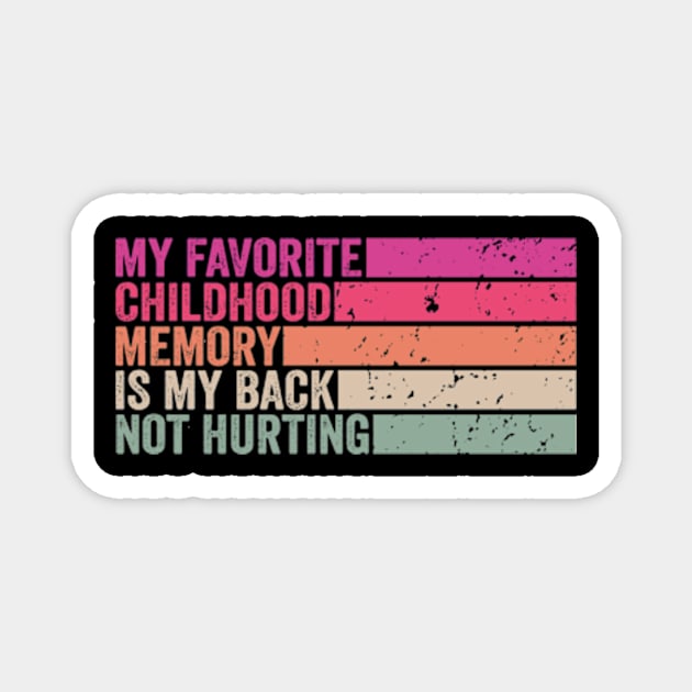 My favorite childhood memory is my back not hurting midlife crisis Funny millennials quotes Magnet by David Brown