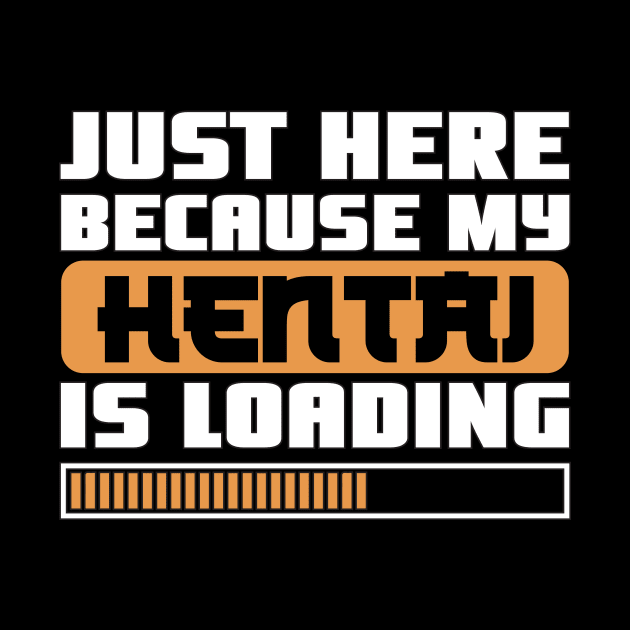 Just Here Because My Hentai Is Loading by Alex21