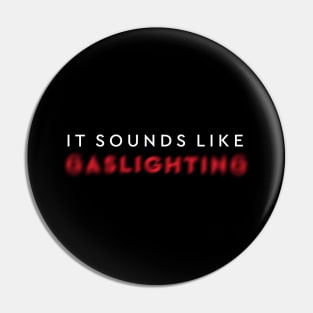 It Sounds Like Gaslighting Blured Narcissistic White And Red  Minimalist Typography Pin