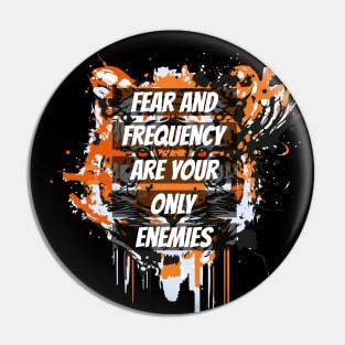 fear and frequency are your only enemies Pin