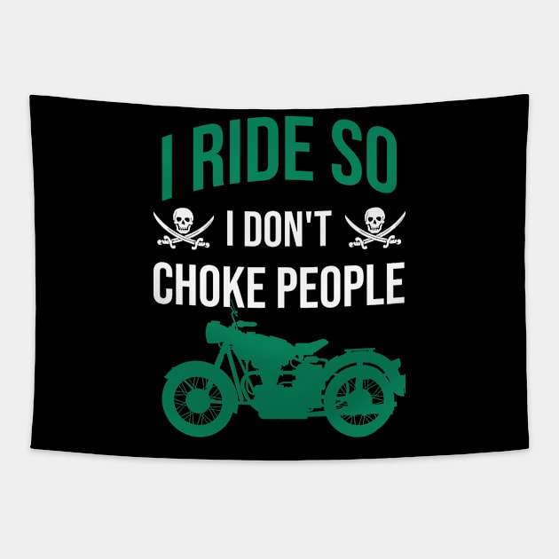 I ride so I don't choke people Tapestry by cypryanus