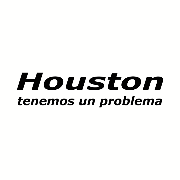 Houston Tenemos Un Problema (dark) by pasnthroo