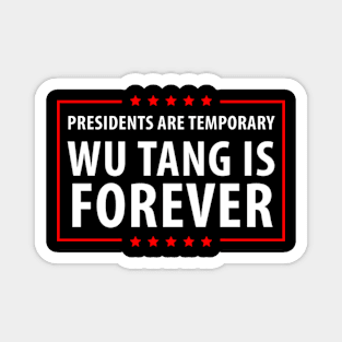 Presidents Are Temporary Wu Is Forever Magnet