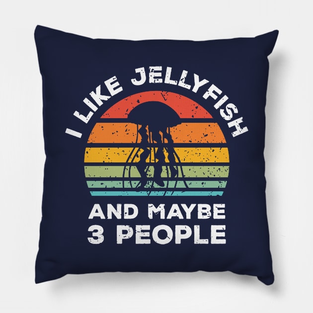 I Like Jellyfish and Maybe 3 People, Retro Vintage Sunset with Style Old Grainy Grunge Texture Pillow by Ardhsells