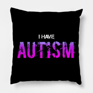 I have autism Pillow