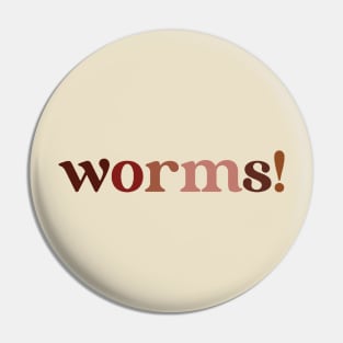 worms! Pin